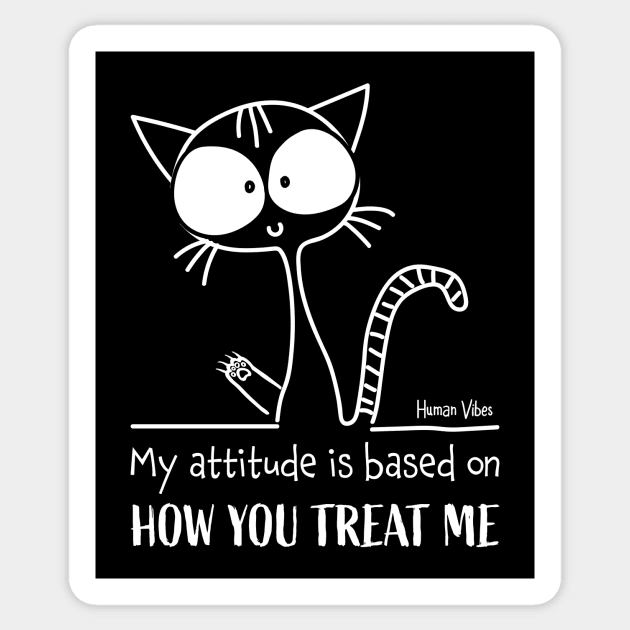 Emotional Quote: My Attitude is Based on How You Treat Me Sticker by Jiyoun's Store 1